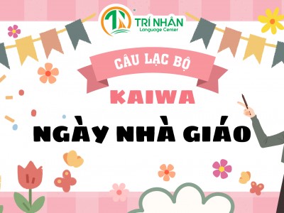 Câu lạc bộ KAIWA kỳ 7: NGÀY NHÀ GIÁO