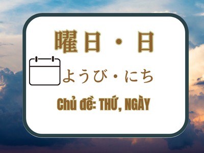 Từ vựng tiếng Nhật chủ đề THỨ, NGÀY