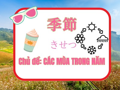 Từ vựng tiếng Nhật chủ đề CÁC MÙA TRONG NĂM