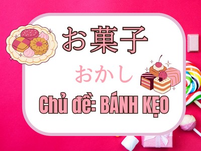 Từ vựng tiếng Nhật chủ đề BÁNH KẸO
