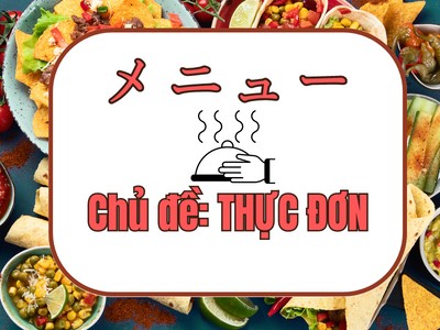 Từ vựng tiếng Nhật chủ đề THỰC ĐƠN