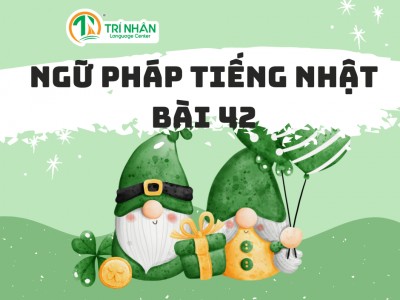 Ngữ Pháp Tiếng Nhật Bài 42（1）