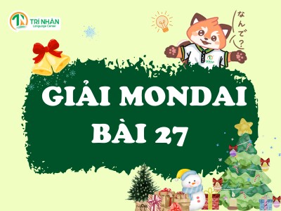 Giải bài tập Mondai Minna No Nihongo N4 bài 27
