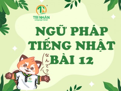 Ngữ Pháp Tiếng Nhật Bài 12 
