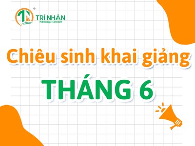 Trí Nhân Nihongo lịch khai giảng lớp tiếng Nhật tháng 6 năm 2026